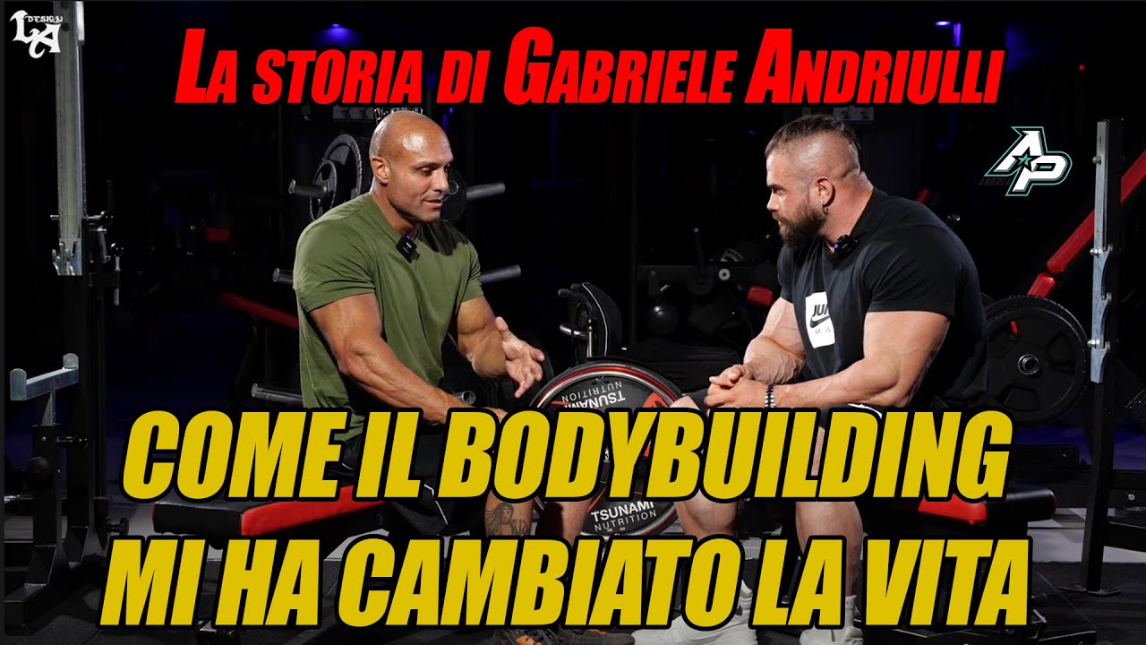 COME IL BODYBUILDING MI HA CAMBIATO LA VITA - GABRIELE ANDRIULLI ...