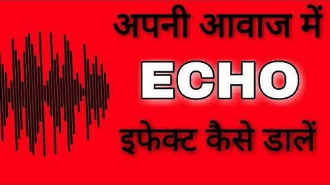 [TECH SIDDIKI] ECHO - How To Add ECHO Effect In Your Voice || 2018