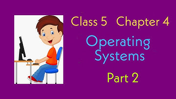 Class 5 | Chapter 4 Part 2 | Operating Systems | #class5 #chapter5 #operatingsystems #computer