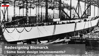 Redesigning Bismarck  Can she realistically be made more efficient?