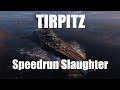 Tirpitz - Speedrun Slaughter