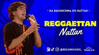 Nattan - REGGAETTAN (AONDE QUER QUE EU VÁ/SEJA PRA MIM/SOZINHO/LUZ QUE ME TRAZ PAZ)