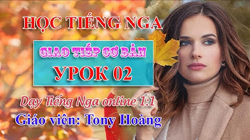 #02: Tiếng Nga giao tiếp bán hàng tại Nga (NH1974) | Thầy Hoàng dạy Tiếng Nga online 1:1