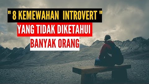 Kenali 8 Kelebihan Introvert yang Jarang Diketahui Orang Banyak