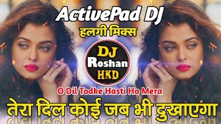 O Dil Todke Hasti Ho Mera (Tera Dil Koi Jab Bhi Dukhayega) Halgi Sambal (Police Siren) Mix DJ Song