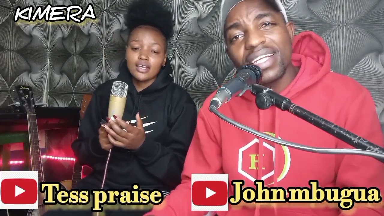 KIMERA cover Song by TESS PRAISE ft JOHN MBUGUA(skiza code) SEND 69811199 to 811