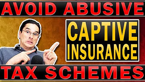 Why You Should Avoid Abusive Tax Schemes (Captive Insurance)!