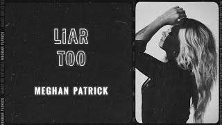 Meghan Patrick - Liar Too (Visualizer Video)