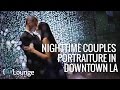BTS | Nighttime Couples Portraiture in Downtown LA | Unscripted