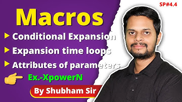 4.4 | Macros | Conditional Expansion | Expansion time loops | Attributes of parameters | Ex.-XpowerN