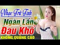 MỞ NHẸ HẾT CỠ LK Nhạc Rumba Bolero Mới Đét - TUYỆT PHẨM Nhạc Vàng Xưa 215 Bài Ngàn Lần Đau Khổ