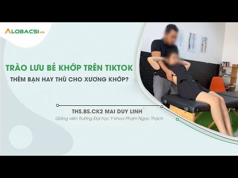 Trào lưu bẻ xương khớp kêu rắc rắc: Lợi hay hại cho sức khoẻ?