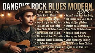 FULL ALBUM 2026 🎧 DANGDUT ROCK BLUES MODERN | Lagu Cinta & Patah Hati