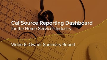 CS Reporting Dashboard - Home Services - Video 6: Owner Summary Report