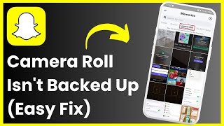 How To Fix Camera Roll Isn't Backed Up By Snapchat