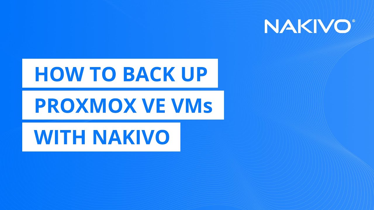 How to Back Up Proxmox VE VMs with NAKIVO - YouTube