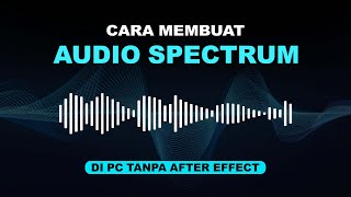Cara Membuat Audio Spectrum di PC