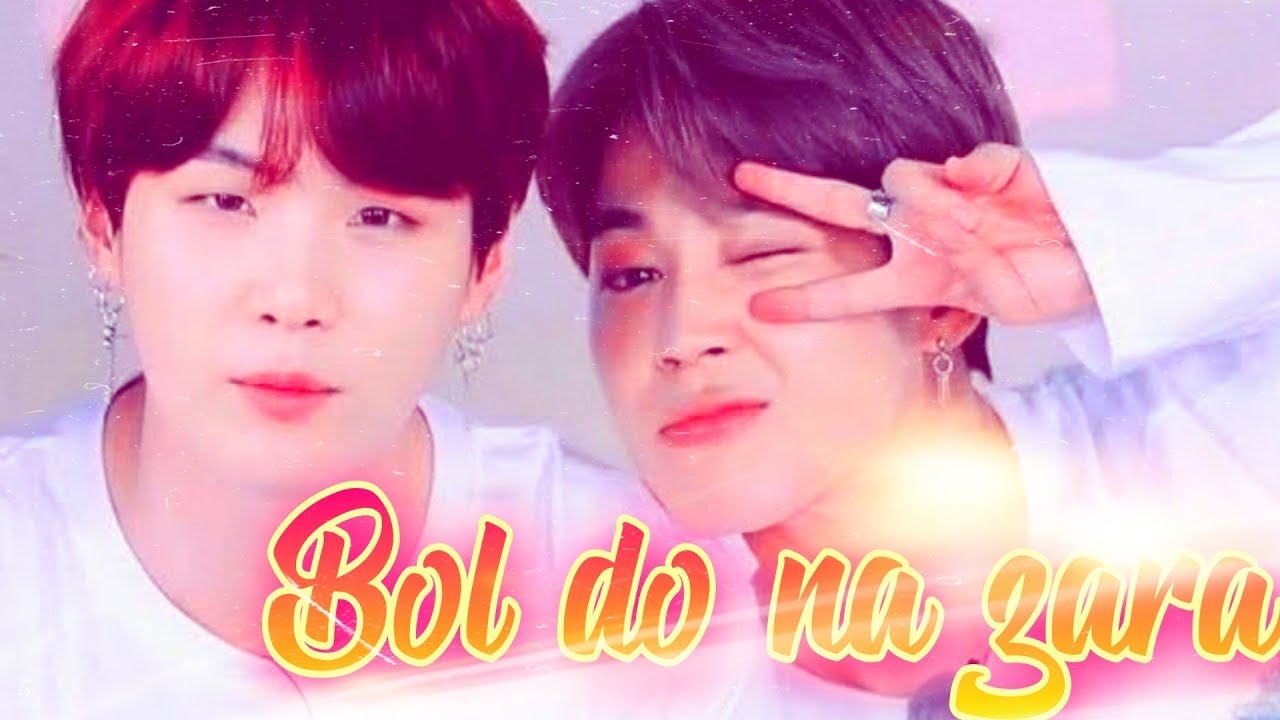 YOONMIN ( Bol Do Na Zara) REQUESTED