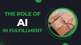 The Role of AI in Fulfillment