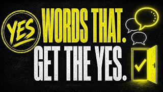 Words That Make People Say Yes