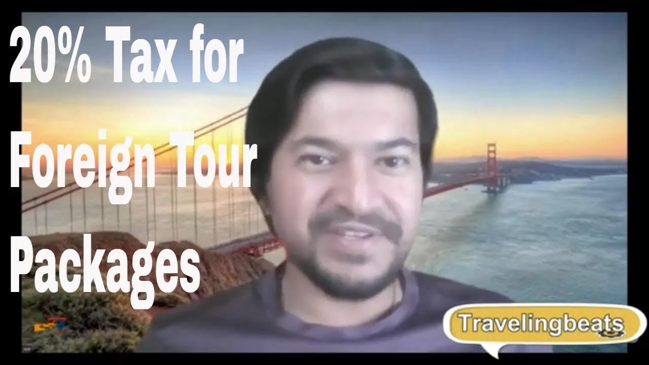 20 Percent Tax At Source For Overseas Tour Packages Proposed By 20-percent-tax-at-source-for-overseas-tour-packages-proposed-by