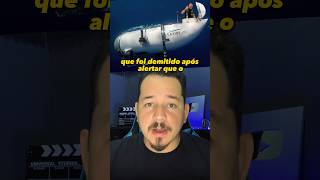 O funcionário que foi demitido após alertar que submarino Titan não era seguro.