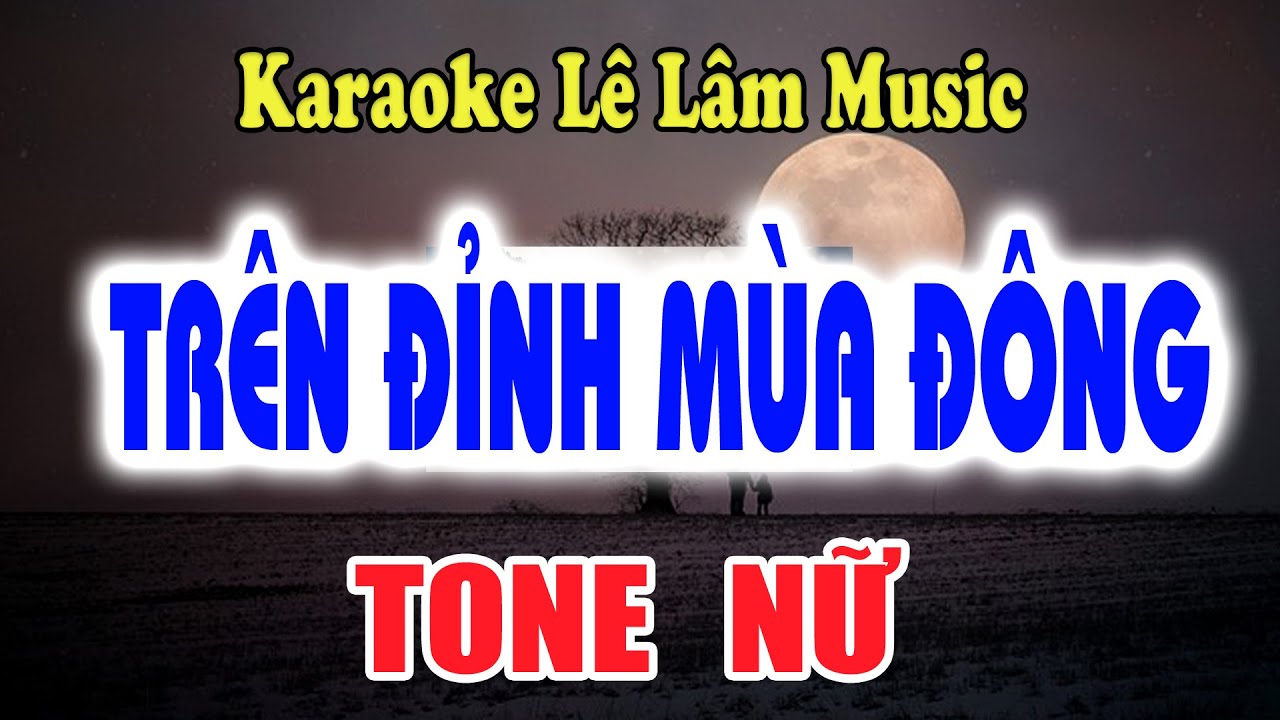 Karaoke Trên Đỉnh Mùa Đông Tone Nữ - Lê Lâm Music
