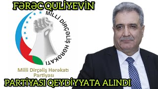 Fərəc Quliyevin Milli Dirçəliş Hərəkatı Partiyası Dövlət Qeydiyyatına Alındı