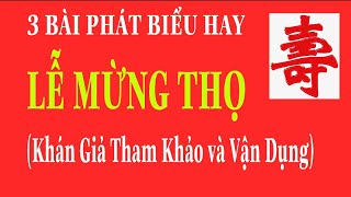 3 Mẫu Phát Biểu Hay Trong LỄ MỪNG THỌ-Đại diện Hội Người Cao Tuổi-Phát Biểu của Con cháu-Chủ Lễ...