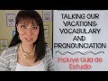 PRONUNCIACIÓN EN INGLÉS Y VOCABULARIO - HABLANDO DE LAS VACACIONES