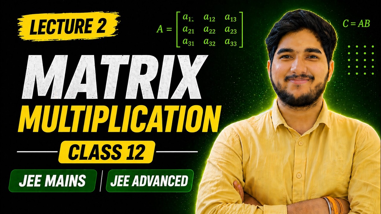Matrix Multiplication Lecture 2 | Class 12 Maths | JEE Mains and ...
