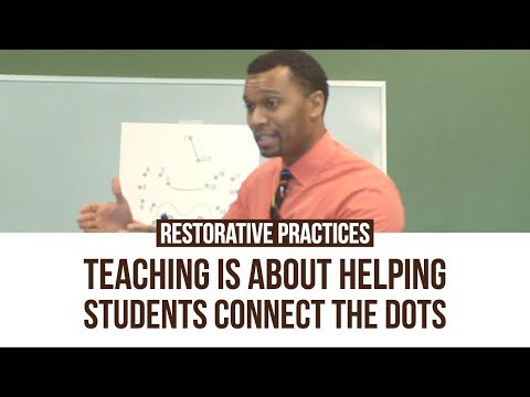 Restorative Practices: Teaching Is About Helping Students Connect The Dots