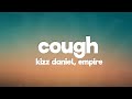 Kizz Daniel, EMPIRE - Cough (Lyrics)