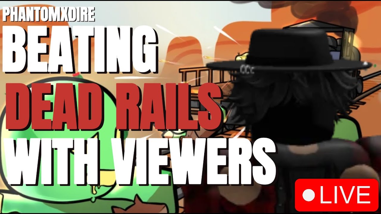 BEATING DEAD RAILS LIVE WITH VIEWERS - YouTube