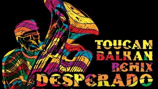 Desperado - Mòo&Jo, Demayä ft. Arkadyan & Eribertho Cruz - Toucam Balkan Remix Resimi