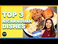 Top 3 Nicaraguan Dishes You Need To Try!