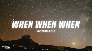 Ronshach - When When When (Lyrics)