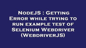 NodeJS : Getting Error while trying to run example test of Selenium Webdriver (WebdriverJS)