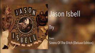 Jason Isbell - "Try" [Remastered Audio]