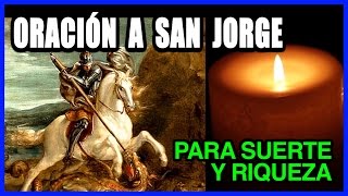 Oración a SAN JORGE para ABRIR CAMINOS, PROSPERIDAD, RIQUEZA, SUERTE y ÉXITO (MUY MILAGROSA)