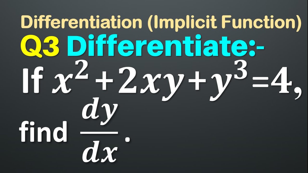 Q3 | If x^2 + 2xy + y^3 = 4 find dy/dx | Implicit Function | Differentiation | If x2 + 2xy + y3 = 4 - youtube