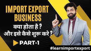 What is Import Export Business? Part-1 | Export Business | Complete Information | Step by Step Pr...