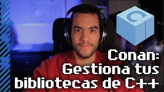 Gestiona tus bibliotecas de C++ con Conan - Tutorial en español