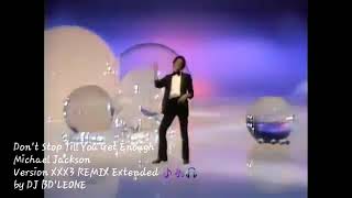 Don't Stop Till You Get Enough, Michael Jackson Version XXX3 REMIX Extended 🎵🎶🎧