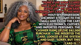 Full Honey, Use Mom's Card! She's Got About $150,000!＂ My Son Said, Handing Her My Credit Card... News