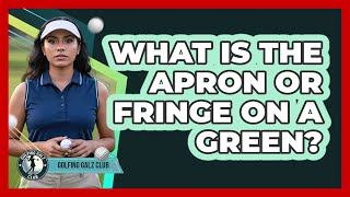 What Is The Apron Or Fringe On A Green?