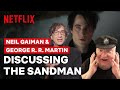 Why neil gaiman has george rr martin to thank for the sandman  netflix