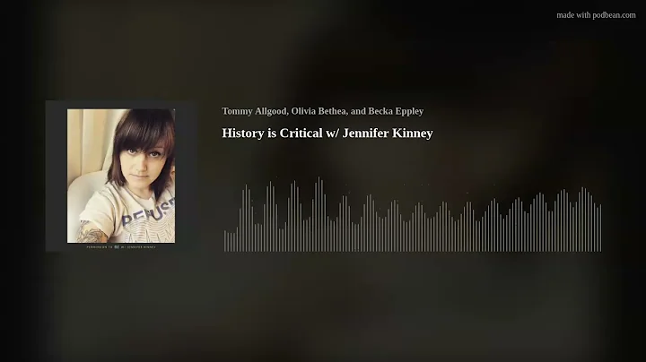 History is Critical w/ Jennifer Kinney