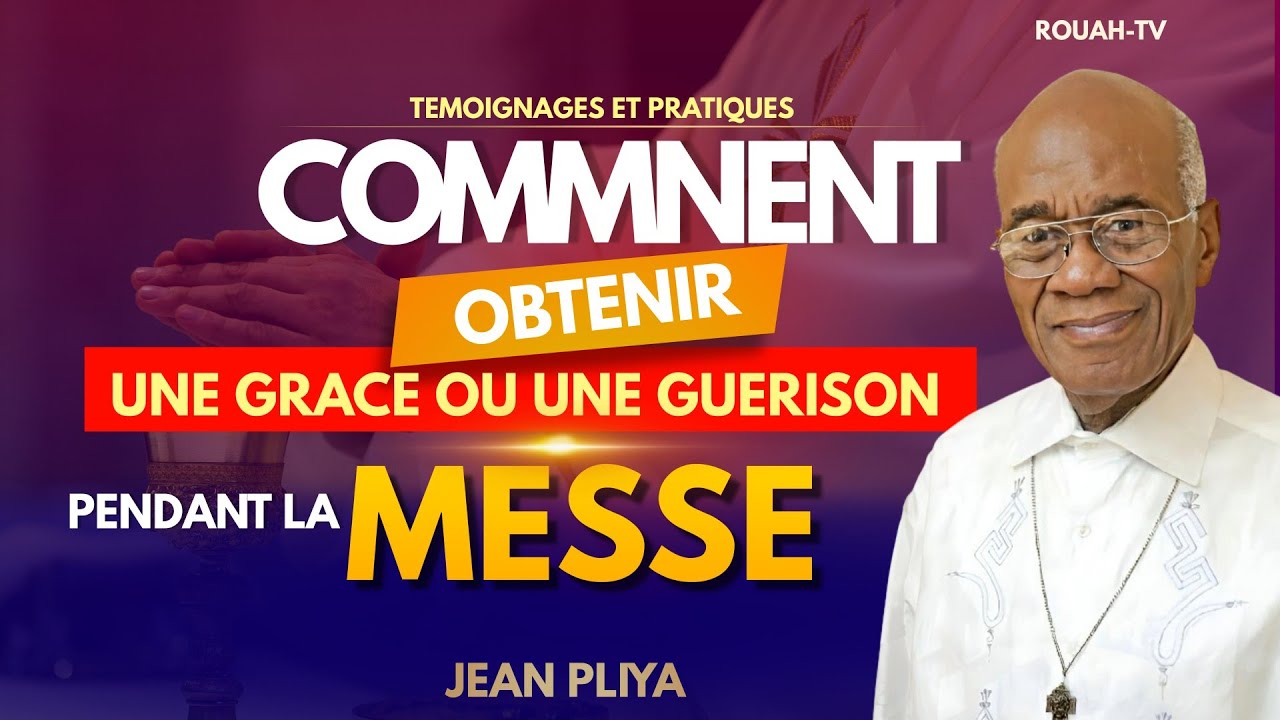 😱DECOUVRE COMMENT OBTENIR UNE GRÂCE OU UNE GUÉRISON PENDANT LA MESSE CATHOLIQUE | JEAN PLIYA