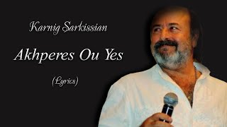 Karnig Sarkissian - akhperes ou yes (Lyrics)